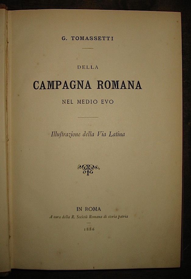 G. Tomassetti Della campagna romana nel medioevo. Illustrazione della via Latina 1886 Roma Società  romana di storia patria